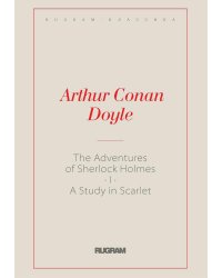 The Adventures of Sherlock Holmes I. A Study in Scarlet   Приключения Шерлока Холмса I. Этюд в багровых тонах