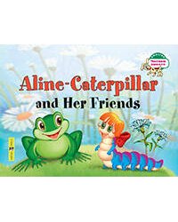 Гусеница Алина и ее друзья. Aline-Caterpillar and Her Friends. (на английском языке)