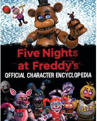 Five Nights at Freddy's: Official Character Encyclopedia Пять ночей у Фредди Официальная энциклопедия персонажей / Книги на английском языке