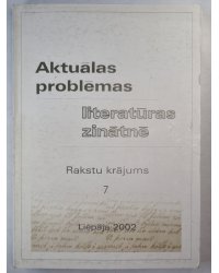 Aktuālas problēmas literatūras zinātnē. Rakstu krajums 7