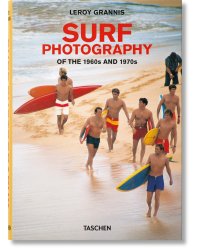 LeRoy Grannis. Surf Photography of the 1960s and 1970s