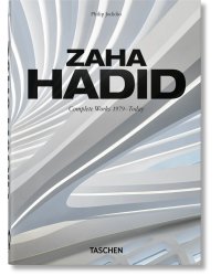 Zaha Hadid. Complete Works 1979–Today. 40th Ed.