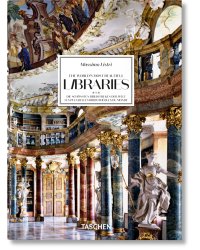 Massimo Listri. The World’s Most Beautiful Libraries. 40th Ed.