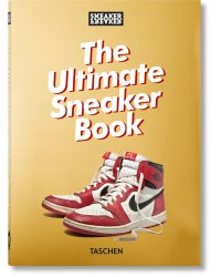 Sneaker Freaker. The Ultimate Sneaker Book. 40th Ed.