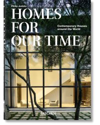 Homes For Our Time. Contemporary Houses around the World. 40th Ed.