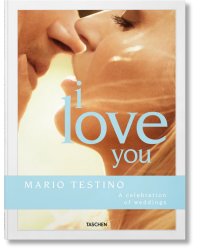 Mario Testino. I Love You. A celebration of weddings