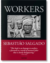 Sebastião Salgado. Workers. An Archaeology of the Industrial Age