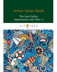 The last Galley. Impressions and Tales 1