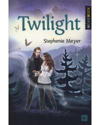 Twilight = Сумерки: книга для чтения на английском языке. Уровень В1