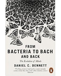 From Bacteria to Bach and Back: The Evolution of Minds