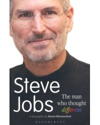 Steve Jobs: the Man Who Thought Different