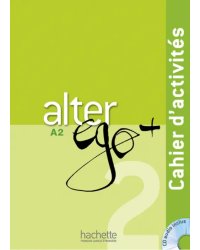 Alter ego+ 2 A2: Cahier d'activites (+ Audio CD)