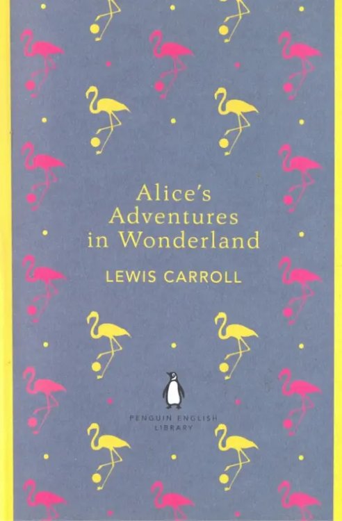 Alice's Adventures in Wonderland and Through the Looking Glass