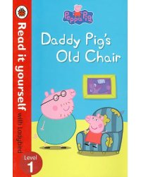 Peppa Pig: Daddy Pig's Old Chair - Read it Yourself with Ladybird