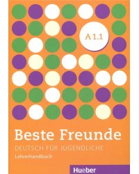 Beste Freunde A1.1: Deutsch für Jugendliche.Deutsch als Fremdsprache. Lehrerhandbuch