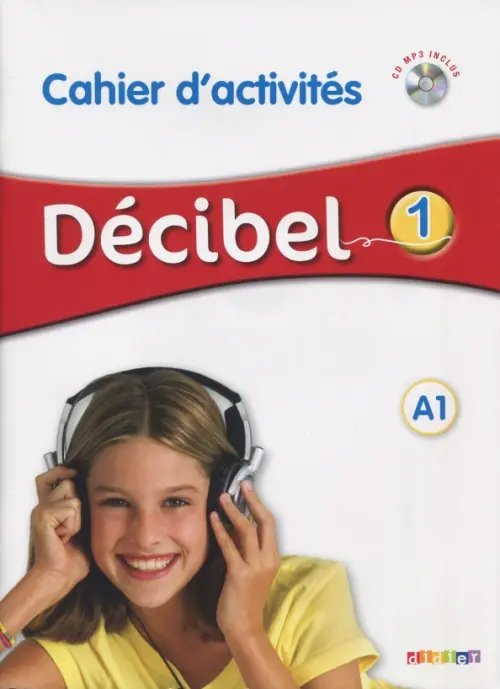 Decibel 1. A1. Cahier d'activites + CD (+ CD-ROM)