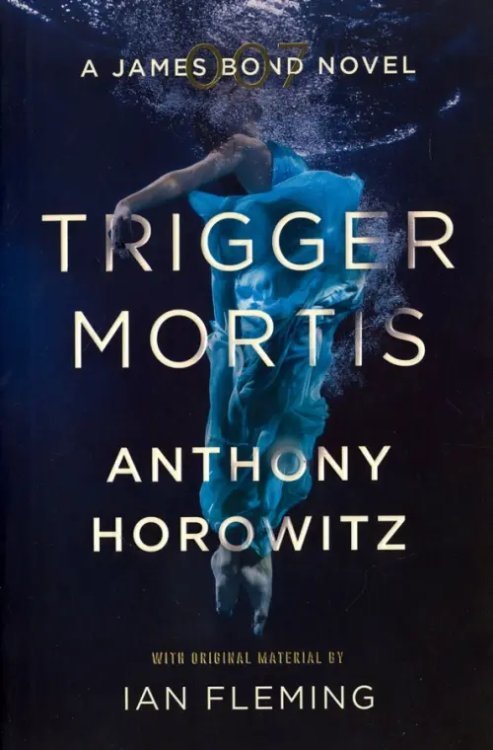 Trigger Mortis: A James Bond Novel