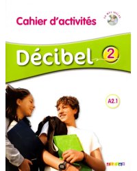 Decibel 2. A2.1. Cahier d'activites + CD (+ CD-ROM)