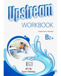 Upstream Upper-Intermed B2+. Workbook 