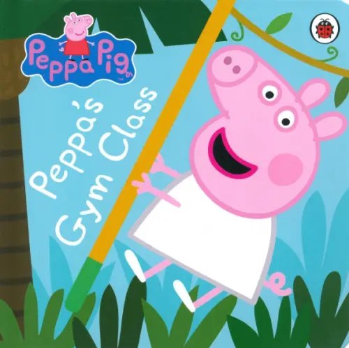 Peppa Pig. Peppa's Gym Class. Board book