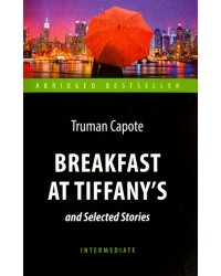 Breakfast at Tiffany's and Selected Stories