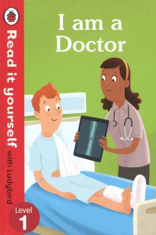 I am a Doctor. Read it Yourself with Ladybird Level 1