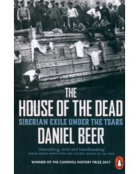 The House of the Dead. Siberian Exile Under the Tsars