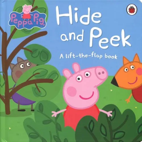 Peppa Pig. Hide and Peek. A Lift-the-Flap Book. Board book