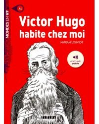 Victor Hugo habite chez moi - A1