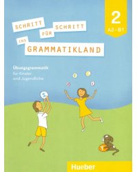 Schritt Fur Schritt Ins Grammatikland 2. A2-B1