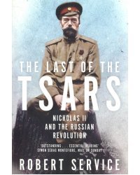 The Last of the Tsars. Nicholas II and the Russian Revolution