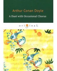 A Duet with an Occasional Chorus