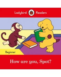 How are you, Spot?