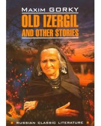 Old Izergil and Other Stories