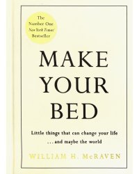 Make Your Bed. Small things that can change your life... and maybe the world