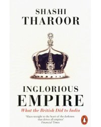 Inglorious Empire. What the British Did to India