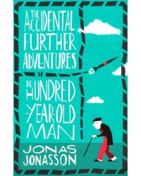 The Accidental Further Adventures of the Hundred-Year-Old Man