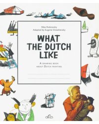 What the Dutch Like. A drawing book about Dutch