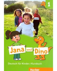 Jana und Dino. Deutsch fur Kinder. Kursbuch 1