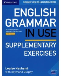 English Grammar in Use. Supplementary Exercises. To Accompany English Grammar in Use Fifth Edition with Answers