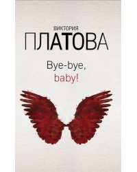 Bye-bye, baby!