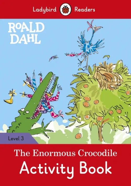 Roald Dahl: The Enormous Crocodile. Level 3. Activity Book