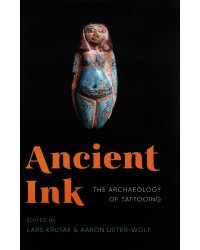 Ancient Ink. The Archaeology of Tattooing