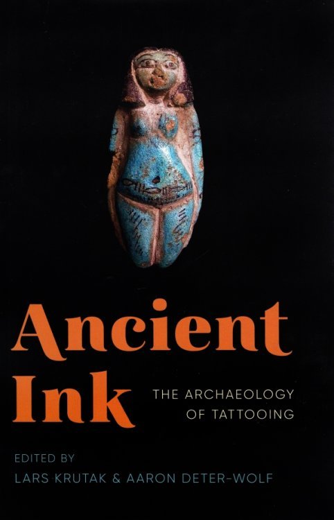 Ancient Ink. The Archaeology of Tattooing