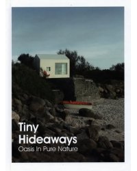 Tiny Hideaways. Oasis In Pure Nature