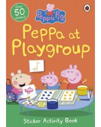 Peppa Pig. Peppa at Playgroup. Sticker Activity