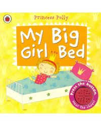 Princess Polly: My Big Girl Bed. Sound Board book