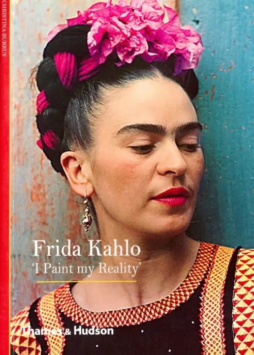 Frida Kahlo &quot;I Paint My Reality&quot;