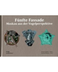 Funfte Fassade. Moskau aus der Vogelperspektive