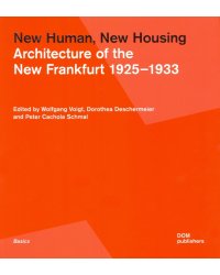 New Human, New Housing. Architecture of the New Frankfurt 1925–1933